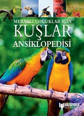 Kuşlar Ansiklopedisi-Meraklı Çocuklar İçin