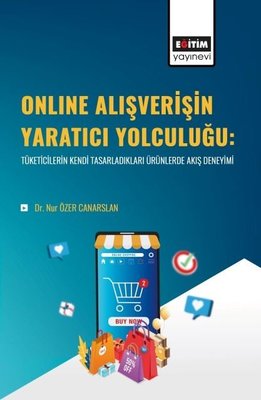 Online Alışverişin Yaratıcı Yolculuğu:Tüketicilerin Kendi Tasarladıkları Ürünlerde Akış Deneyimi