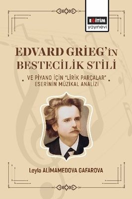 Edvard Grieg'in Bestecilik Stili ve Piyano İçin Lirik Parçalar - Eserinin Müzikal Analizi