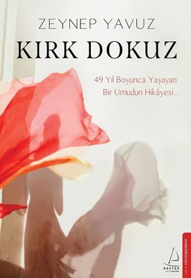 Kırk Dokuz - 49 Yıl Boyunca Yaşayan Bir Umudun Hikayesi