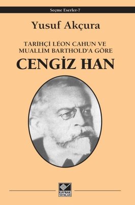 Cengiz Han - Tarihçi Leon Cahun ve Muallim Barthold'a Göre