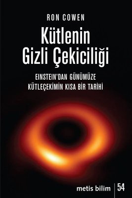 Kütlenin Gizli Çekiciliği: Einstein'dan Günümüze Kütleçekimin Kısa Bir Tarihi