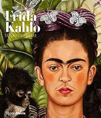 Frida Kahlo : The Masterworks