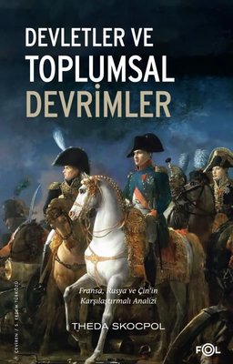 Devletler ve Toplumsal Devrimler - Fransa Rusya ve Çin'in Karşılaştırmalı Analizi