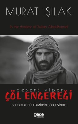 Çöl Engereği - Sultan Abdülhamid'in Gölgesinde