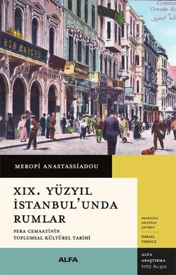 19. Yüzyıl İstanbul'unda Rumlar - Pera Cemaatinin Toplumsal Kültürel Tarihi