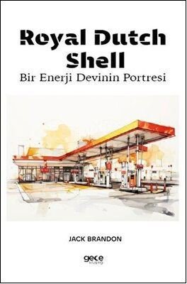 Royal Dutch Shell - Bir Enerji Devinin Portresi