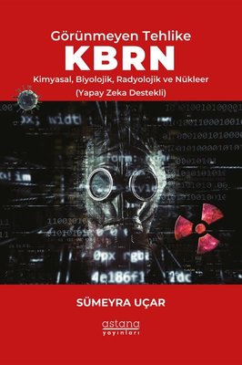 Görünmeyen Tehlike KBRN - Kimyasal Biyolojik Radyolojik ve Nükleer (Yapay Zeka Destekli)