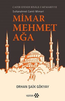 Sultanahmet Camii Mimarı: Mimar Mehmet Ağa - Cafer Efendi Risale-i Mi'mariyye