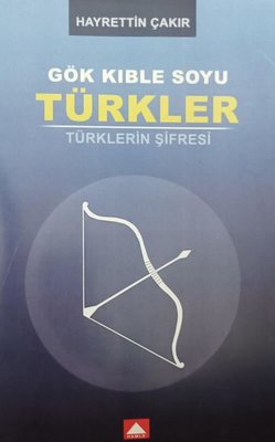 Gök Kıble Soyu Türkler - Türklerin Şifresi