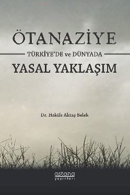 Ötanaziye Türkiye'de ve Dünyada Yasal Yaklaşım