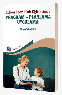 Erken Çocukluk Eğitiminde Program - Planlama Uygulama