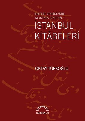 Hattat Yesarizade Mustafa İzzet'in İstanbul Kitabeleri