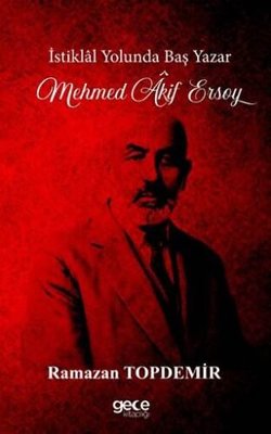 İstiklal Yolunda Baş Yazar - Mehmet Akif Ersoy