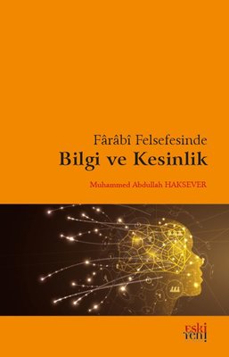 Farabi Felsefesinde Bilgi ve Kesinlik