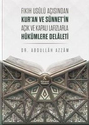 Fıkıh Usulü Açısından Kur'an ve Sünnet'in Açık ve Kapalı Lafızlarla Hükümlere Delaleti