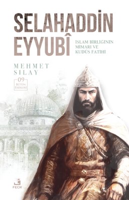 Selahaddin Eyyubi: İslam Birliğinin Mimarı ve Kudüs Fatihi