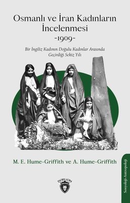 Osmanlı ve İran Kadınlarının İncelenmesi 1909