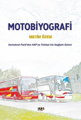 Motobiyografi - Demokrat Parti'den AKP'ye Türkiye'nin Değişim Süreci
