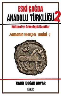 Eski Çağda Anadolu Türklüğü 2 - Kültürel ve Arkeolojik Kanıtlar - Zamanın Gerçek Tarihi - 7