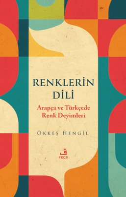 Renklerin Dili - Arapça ve Türkçede Renk Deyimleri