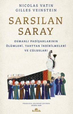 Sarsılan Saray - Osmanlı Padişahlarının Ölümleri Tahttan İndirilmeleri ve Cülusları