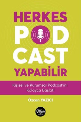 Herkes Podcast Yapabilir -  Kişisel ve Kurumsal Podcast'ini Kolayca Başlat!