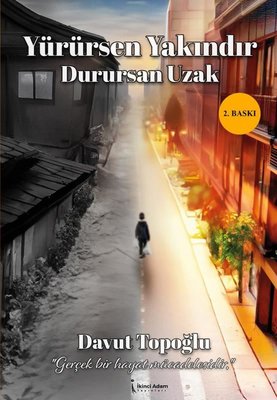 Yürürsen Yakındır Durursan Uzak