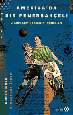 Amerika'da Bir Fenerbahçeli - Hasan Kamil Sporel'in Hatıraları
