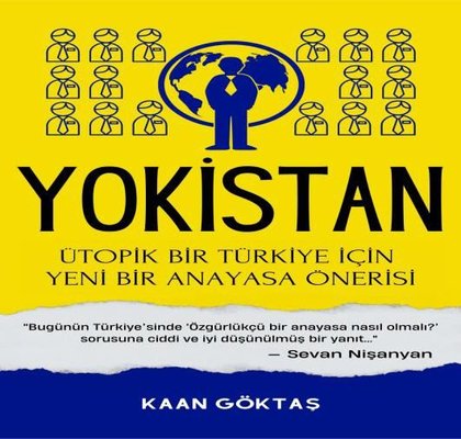 Yokistan - Ütopik Bir Türkiye İçin Yeni Bir Anayasa Önerisi