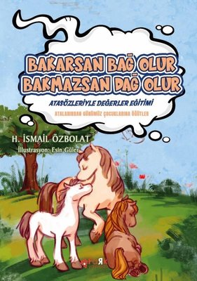 Bakarsan Bağ Olur Bakmazsan Dağ Olur - Atasözleriyle Değerler Eğitimi