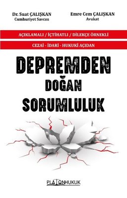 Depremden Doğan Sorumluluk - Açıklamalı - İçtihatlı - Dilekçe Örnekli - Cezai - İdari - Hukuki Açıda