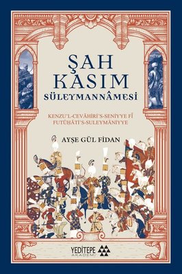 Şah Kasım Süleymannamesi - Kenzu'l-Cevahiri's - Seniyye fi Futuati's - Suleymaniyye