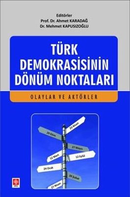 Türk Demokrasisinin Dönüm Noktaları - Olaylar ve Aktörler