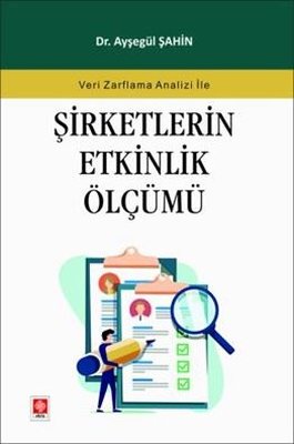 Şirketlerin Etkinlik Ölçümü - Veri Zarflama Analizi İle