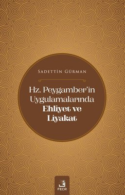 Hz. Peygamber'in Uygulamalarında Ehliyet ve Liyakar