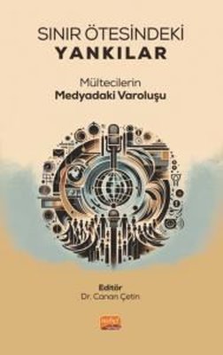 Sınır Ötesindeki Yankılar - Mültecilerin Medyadaki Varoluşu