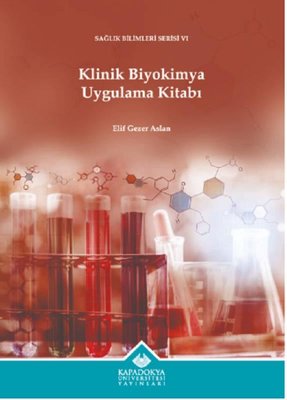 Klinik Biyokimya Uygulama Kitabı - Sağlık Bilimleri Serisi 6