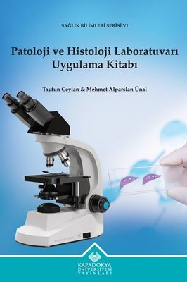 Patoloji ve Histoloji Laboratuvarı Uygulama Kitabı - Sağlık Bilimleri Serisi 6