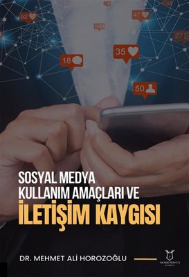 Sosyal Medya Kullanım Amaçları ve İletişim Kaygısı