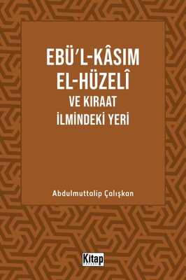 Ebü'l-Kasım El-Hüzeli ve Kıraat İlmindeki Yeri