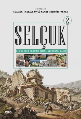 Selçuk 2 - Bir Unesco Kentine Disiplinlerarası Bakış