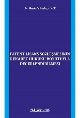 Patent Lisans Sözleşmesinin Rekabet Hukuku Boyutuyla Değerlendirilmesi