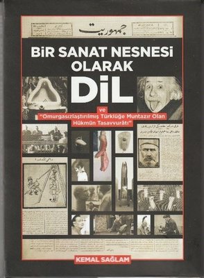 Bir Sanat Nesnesi Olarak Dil ve Omurgasızlaştırılmış Türklüğe Muntazır Olan Hükmün Tasavvuratı