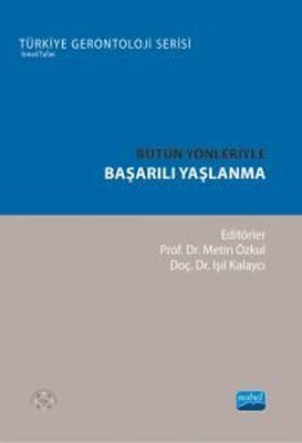 Bütün Yönleriyle Başarılı Yaşlanma - Türkiye Gerontoloji Serisi