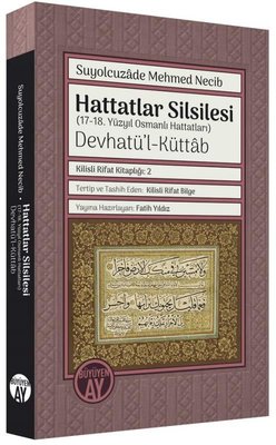 Hattatlar Silsilesi (17 - 18. Yüzyıl Osmanlı Hattatları) Devhatü'l-Küttab - Kilisli Rifat Kitaplığı