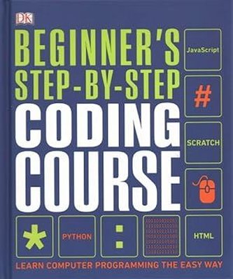 Beginner's Step-by-Step Coding Course: Learn Computer Programming the Easy Way