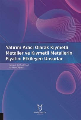 Yatırım Aracı Olarak Kıymetli Metaller ve Kıymetli Metallerin Fiyatını Etkileyen Unsurlar