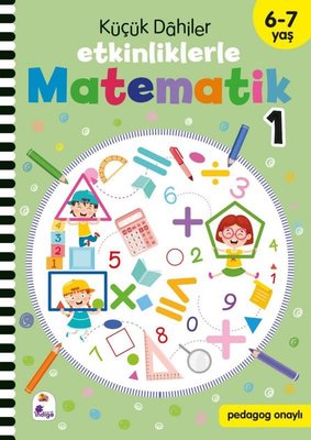 Küçük Dahiler - Etkinliklerle Matematik 1. Kitap 6 - 7 Yaş