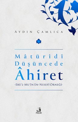 Matüridi Düşüncede Ahiret: Ebü'l-Mu'in En - Nesefi Örneği